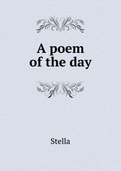 A Poem of the Day - Stella - Książki - Book on Demand Ltd. - 9785519198332 - 2 stycznia 2015