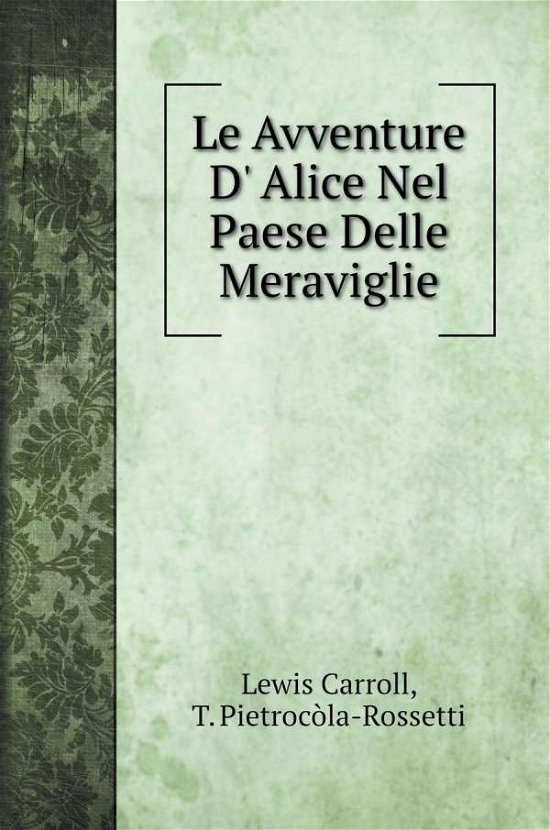 Cover for Lewis Carroll · Le Avventure D' Alice Nel Paese Delle Meraviglie (Hardcover Book) (2022)