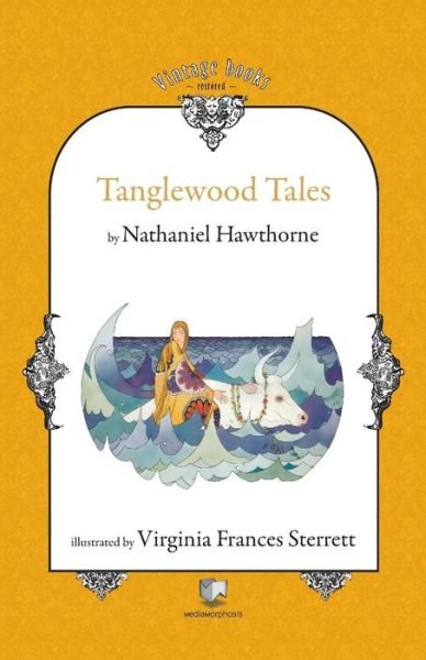 Tanglewood Tales - Nathaniel Hawthorne - Books - Mediamorphosis - 9786069225332 - April 28, 2010