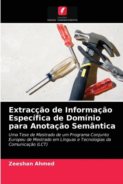 Extraccao de Informacao Especifica de Dominio para Anotacao Semantica - Zeeshan Ahmed - Books - Edições Nosso Conhecimento - 9786202734332 - January 7, 2021