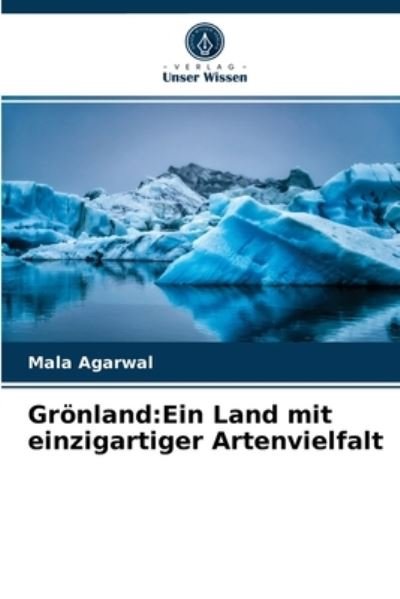 Cover for Mala Agarwal · Grönland Ein Land mit einzigartiger Artenvielfalt (Taschenbuch) (2021)