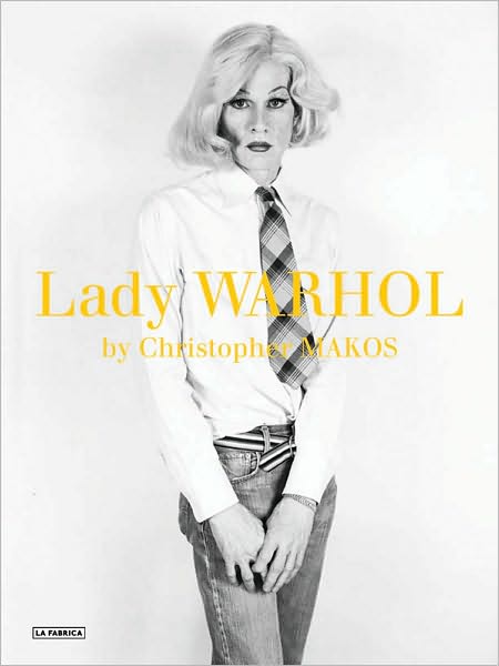 Cover for Christopher Makos · Christopher Makos: Lady Warhol (Inbunden Bok) [Mul edition] (2010)