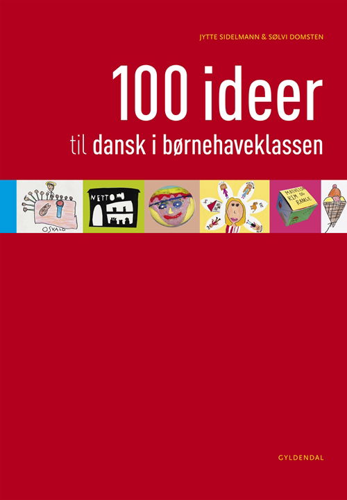 Jytte Sidelmann; Sølvi Domsten · 100 ideer til dansk i børnehaveklassen (Book) [1. Painos] (2013)