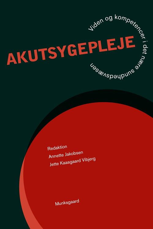 Akutsygepleje - Dorthe Andersen; Annette Jakobsen; Eva Byakika; Jette Kaasgaard Vibjerg; Marie Vestergaard Vad; Sivagowry Rasalingam Mørk; Kasper Pryds; Sigrid Bjerge Gribsholt; Anita Søltoft Bang; Rikke Nygaard Knudsen; Lis Laursen Holm; Mette Dalsgård Bergmann; Annemet - Böcker - Gyldendal - 9788702315332 - 10 augusti 2022