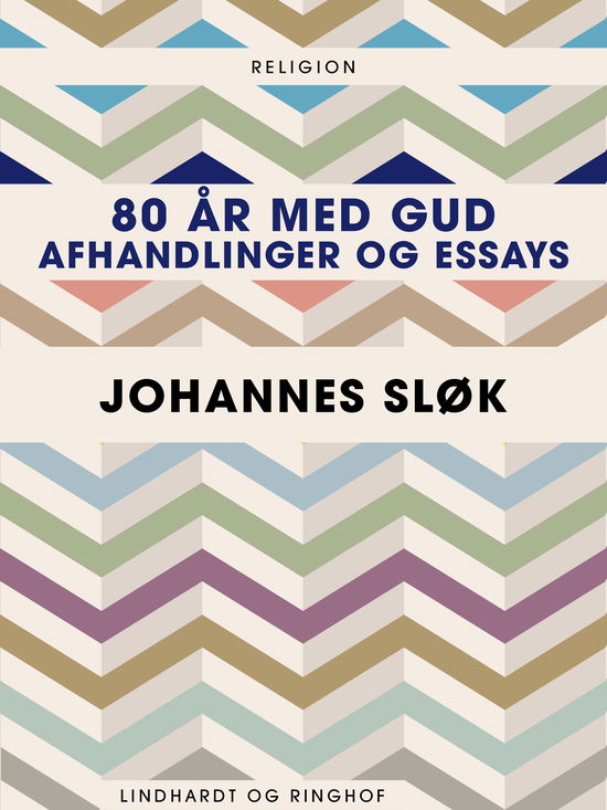 Cover for Johannes Sløk · 80 år med Gud. Afhandlinger og essays (Sewn Spine Book) [1. wydanie] (2017)