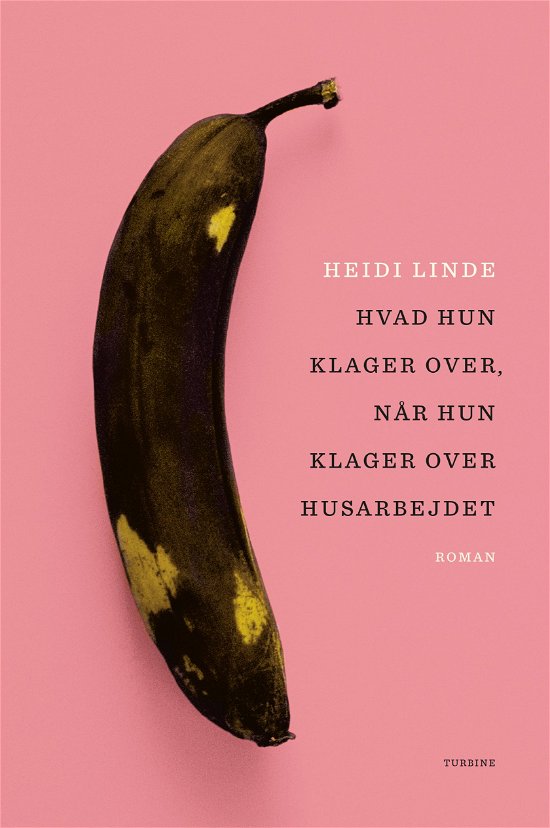 Hvad hun klager over, når hun klager over husarbejdet - Heidi Linde - Bøger - Turbine - 9788740667332 - 11. juni 2021