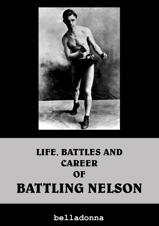 Life, Battles and Career of Battling Nelson - Battling Nelson - Książki - Books on Demand - 9788771146332 - 6 maja 2011