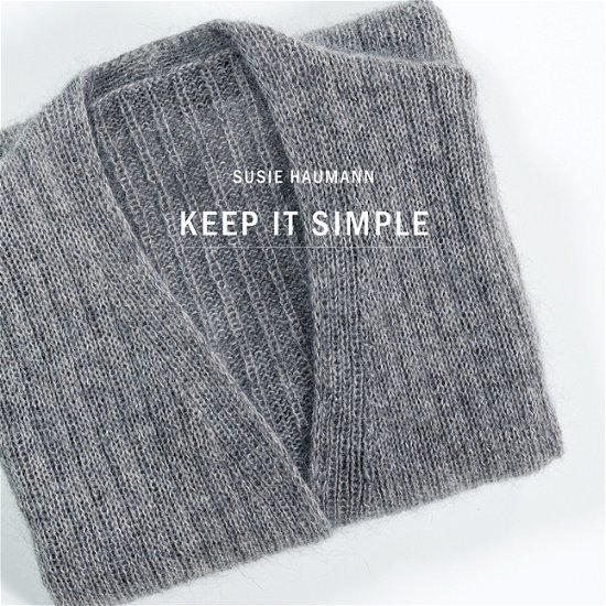 Cover for Susie Haumann · Keep it simple (Sewn Spine Book) [1st edition] (2017)