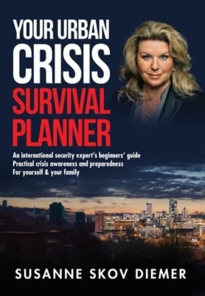 Cover for Susanne Skov Diemer · Your Urban Crisis Survival Planner: An international security expert's beginners' guide - Practical crisis awareness and preparedness for yourself &amp; your family (Innbunden bok) (2021)