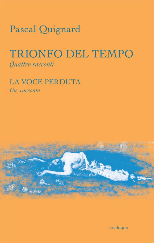 Cover for Pascal Quignard · Trionfo Del Tempo-La Voce Perduta (Book)