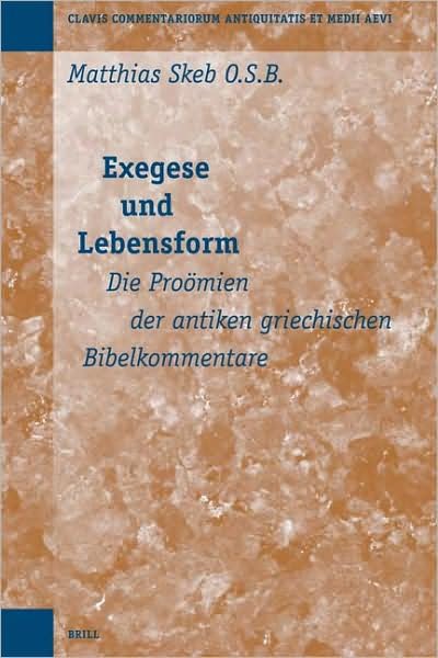 Cover for M. · Exegese Und Lebensform (Clavis Commentariorum Antiquitatis et Medii Aevi) (German Edition) (Hardcover Book) [German edition] (2006)