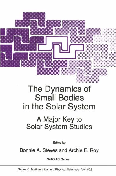 Cover for B a Steves · The Dynamics of Small Bodies in the Solar System: a Major Key to Solar Systems Studies - Nato Science Series C (Paperback Book) [Softcover Reprint of Hardcover 1st Ed. 1999 edition] (2010)