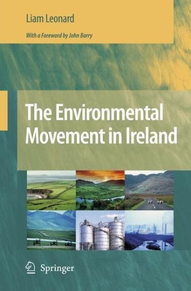 The Environmental Movement in Ireland - Liam Leonard - Livres - Springer - 9789048177332 - 19 octobre 2010
