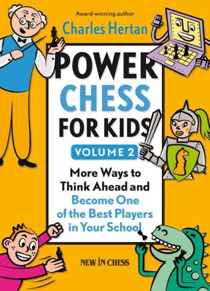 Power Chess for Kids: More Ways to Think Ahead and Become One of the Best Players in Your School (Volume 2) - Charles Hertan - Kirjat - New In Chess,Csi - 9789056914332 - maanantai 16. syyskuuta 2013