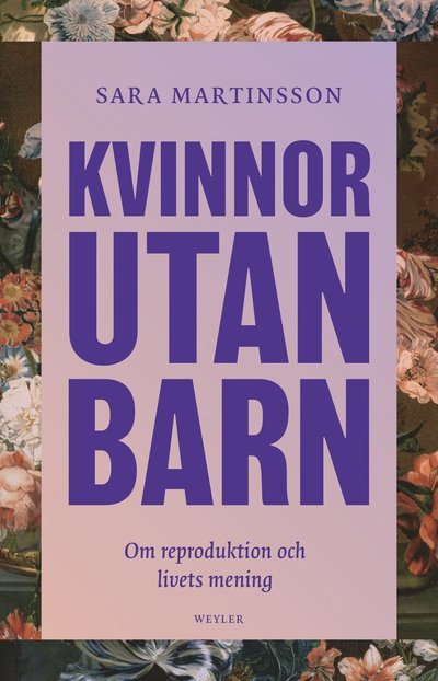 Cover for Sara Martinsson · Kvinnor utan barn : Om reproduktion och livets mening (Gebundesens Buch) (2024)