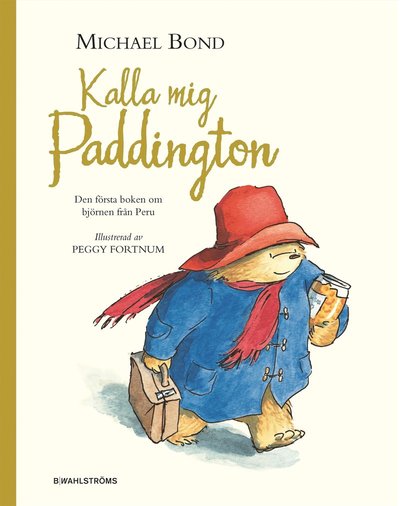 Cover for Michael Bond · Paddington: Kalla mig Paddington : den första boken om björnen från Peru (Bound Book) (2009)