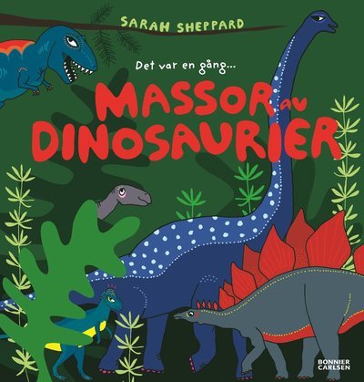 Cover for Sarah Sheppard · Det var en gång... Massor av dinosaurier (Indbundet Bog) (2008)