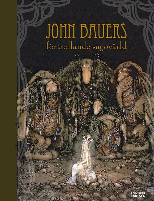 Cover for John Bauer · John Bauers förtrollande sagovärld (Bound Book) (2009)