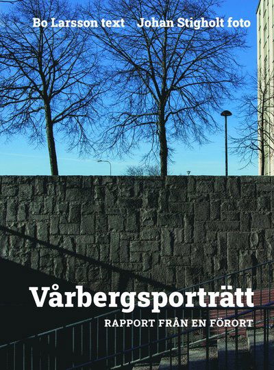 Cover for Bo Larsson · Vårbergsporträtt.  Rapport från en förort (Book) (2021)