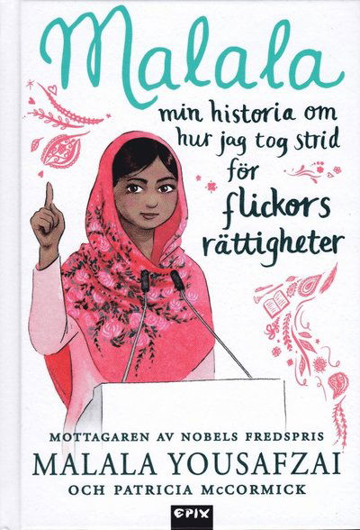 Cover for Malala Yousafzai, Patricia McCormick, Sarah J. Robbins · Malala : min historia om hur jag tog strid för flickors rättigheter (Book) (2019)