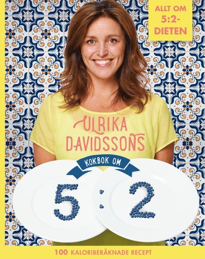 Cover for Ulrika Davidsson · Ulrika Davidssons kokbok om 5:2 : 100 kaloriberäknade recept (Bound Book) (2013)