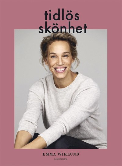 Tidlös skönhet - Emma Wiklund - Böcker - Bonnier Fakta - 9789178870332 - 3 september 2019
