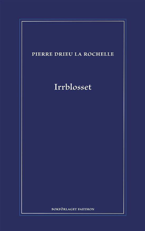 Cover for Pierre Drieu la Rochelle · Irrblosset (Innbunden bok) (2023)