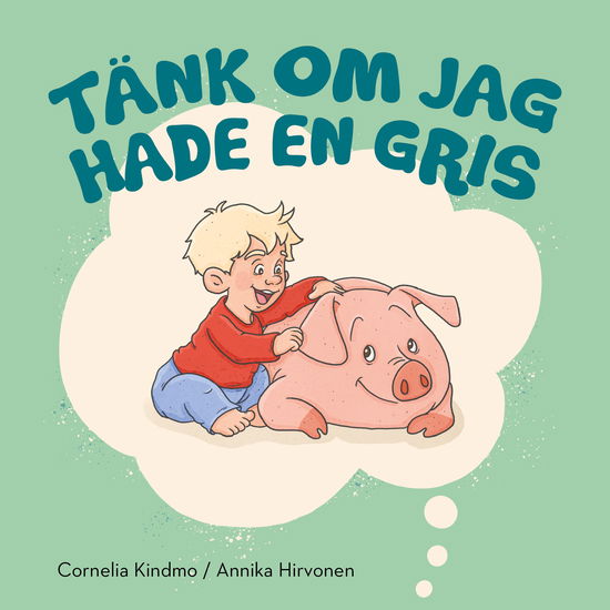 Cover for Cornelia Kindmo · Tänk om jag hade en gris (Book) (2024)