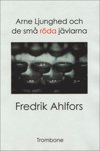 Arne Ljunghed och de små röda jävlarna - Fredrik Ahlfors - Livros - Trombone - 9789197565332 - 1 de novembro de 2006