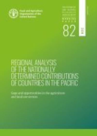 Cover for Food and Agriculture Organization · Regional analysis of the nationally determined contributions in the Pacific: gaps and opportunities in the agriculture and land use sectors - Environment and natural resources management: working paper (Paperback Book) (2020)