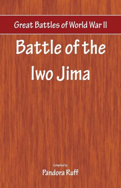 Cover for Pandora Ruff · Great Battles of World War Two - Battle of Iwo Jima (Paperback Book) (2018)