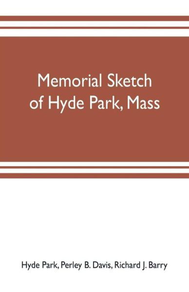 Cover for Hyde Park · Memorial sketch of Hyde Park, Mass., for the first twenty years of its corporate existence, Also Its Industries, Statistics, And Organizations, (Paperback Bog) (2019)
