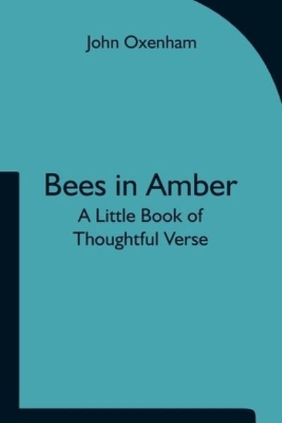 Bees in Amber - John Oxenham - Livres - Alpha Edition - 9789354751332 - 18 juin 2021