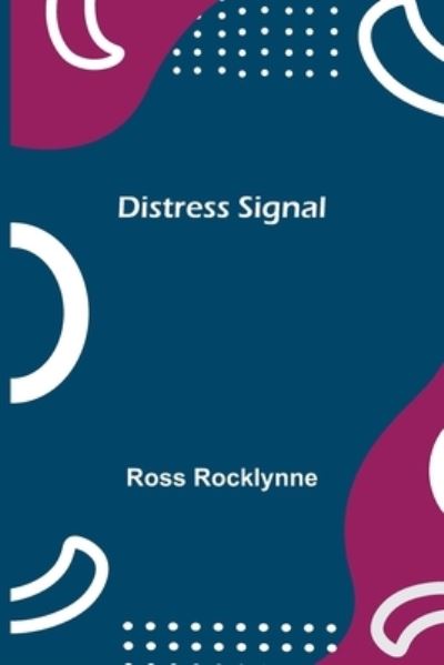 Cover for Ross Rocklynne · Distress Signal (Paperback Book) (2021)