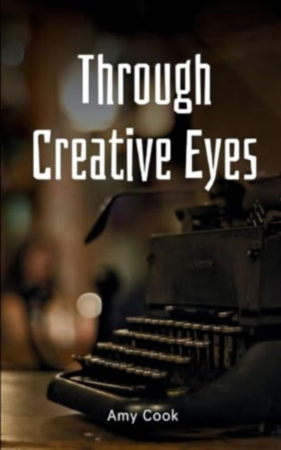 Cover for Amy Cook · Through Creative Eyes (Paperback Book) (2024)