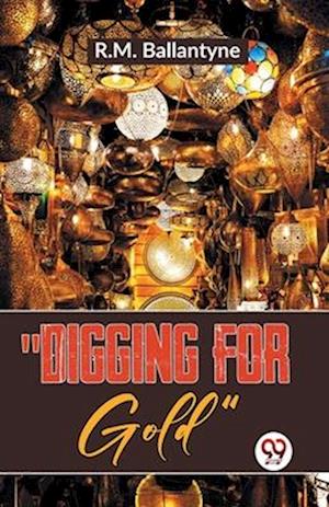 Cover for R.M. Ballantyne · &quot;Digging for Gold&quot; (Paperback Book) (2023)