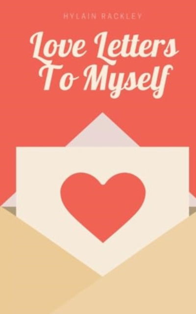 Love Letters To Myself - Hylain Rackley - Livros - Bookleaf Publishing - 9789358737332 - 22 de janeiro de 2024