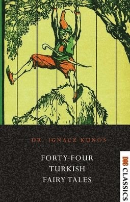 Forty-Four Turkish Fairy Tales - Ign Cz K Nos Author - Böcker - Unknown - 9789392355332 - 11 januari 2022
