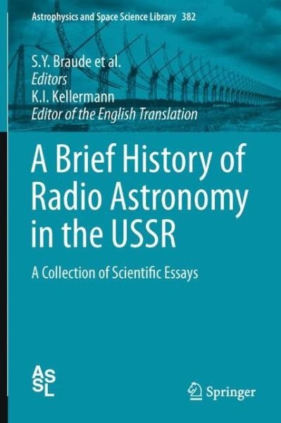 Cover for S Ya Braude · A Brief History of Radio Astronomy in the USSR: A Collection of Scientific Essays - Astrophysics and Space Science Library (Hardcover bog) [2012 edition] (2012)