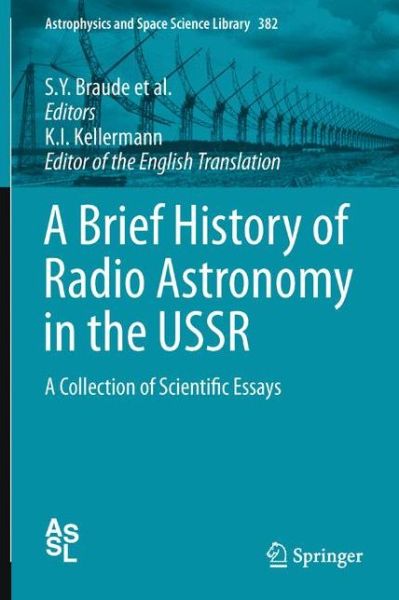 S Ya Braude · A Brief History of Radio Astronomy in the USSR: A Collection of Scientific Essays - Astrophysics and Space Science Library (Innbunden bok) [2012 edition] (2012)