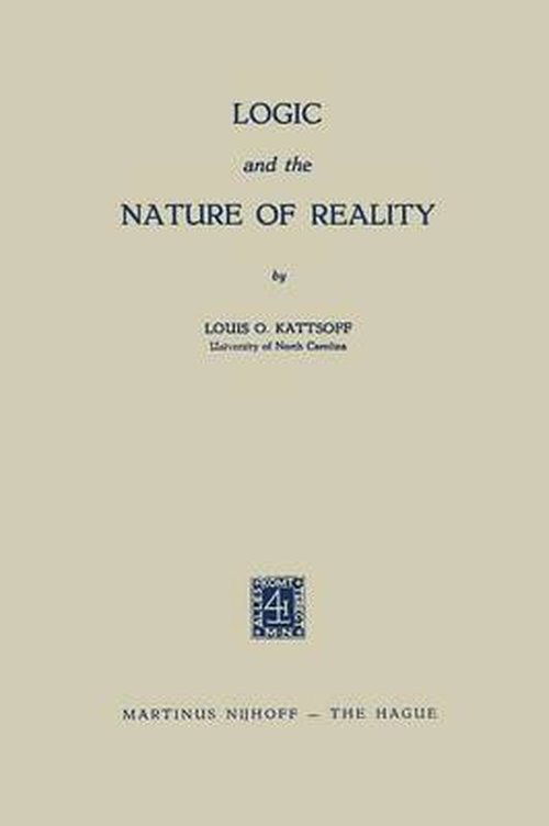Louis O. Kattsoff · Logic and the Nature of Reality (Paperback Bog) [1956 edition] (1967)