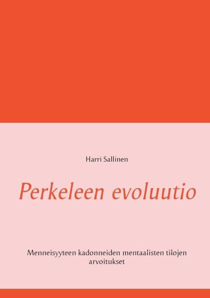 Cover for Harri Sallinen · Perkeleen evoluutio: Menneisyyteen kadonneiden mentaalisten tilojen arvoitukset (Paperback Book) (2020)