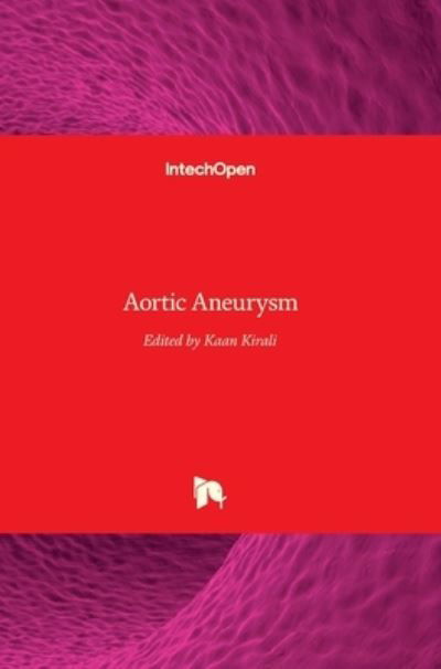 Aortic Aneurysm - Kaan K?rali - Książki - Intechopen - 9789535129332 - 22 lutego 2017