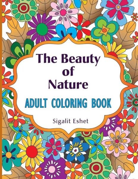 Cover for Sigalit Eshet · The Beauty of Nature Adult coloring book (Paperback Book) (2017)