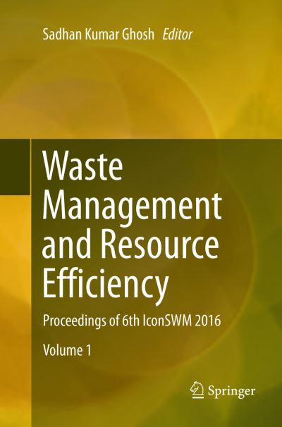 Cover for Waste Management and Resource Efficiency: Proceedings of 6th IconSWM 2016 (Paperback Book) [Softcover reprint of the original 1st ed. 2019 edition] (2019)