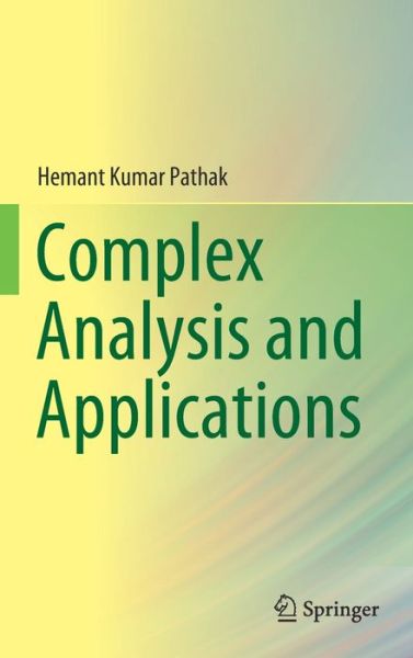 Cover for Pathak · Complex Analysis and Applications (Book) [1st ed. 2019 edition] (2019)