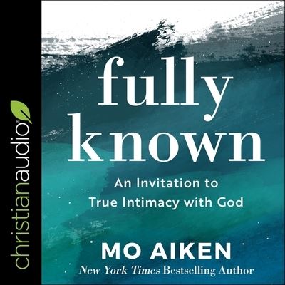 Fully Known - Mo Aiken - Musiikki - Christianaudio - 9798200528332 - tiistai 6. huhtikuuta 2021