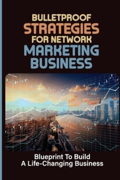 Cover for Brendan Carmody · Bulletproof Strategies For Network Marketing Business (Paperback Book) (2021)