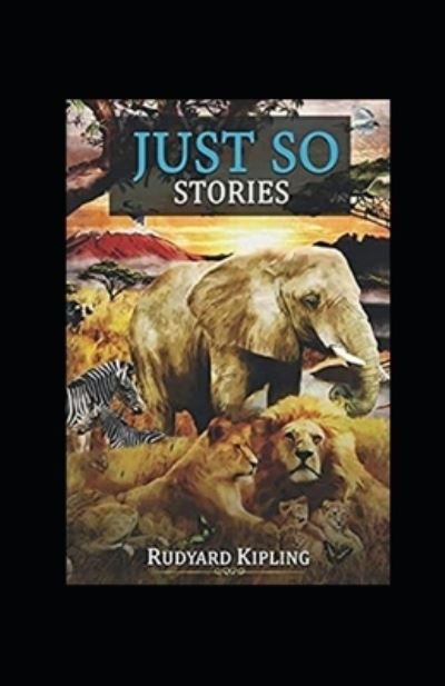 Cover for Rudyard Kipling · Just so Stories Annotated (Paperback Book) (2021)