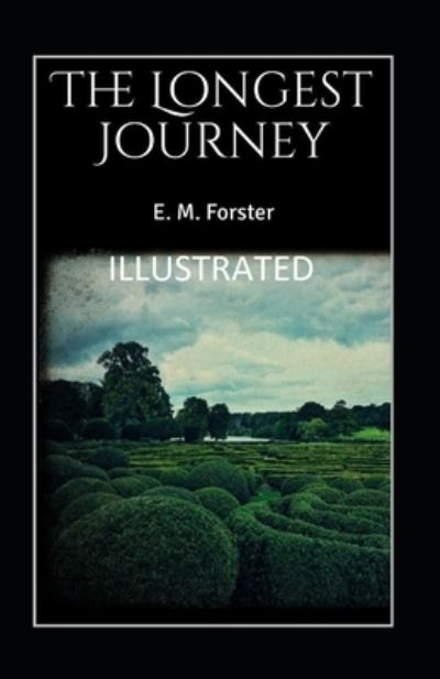 The Longest Journey Illustrated - E M Forster - Books - Independently Published - 9798482481332 - September 23, 2021